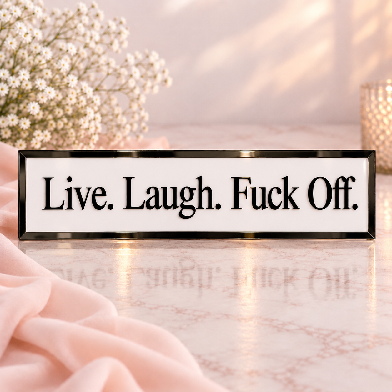 Live Laugh Fuck Off 50cm x 10cm white acrylic self assembly sign with black mirror trim and black serif lettering