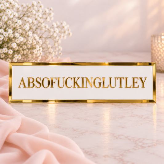 ABSOFUCKINGLUTLEY 50cm x 10cm white acrylic self assembly sign with gold mirror trim and lettering