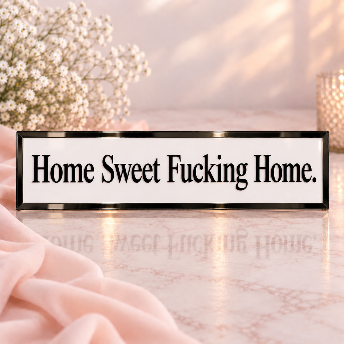 Home Sweet Fucking Home 50cm x 10cm white acrylic self assembly sign with black mirror trim and black serif lettering